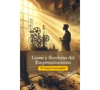 Luces y Sombras del Emprendimiento: La Travesía de un Inventor Incansable