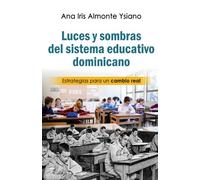 Luces y Sombras del Sistema Educativo Dominicano: Estrategias para un cambio real