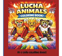 Lucha Animals Coloring Book: Fun & Easy Coloring Pages of Super Luchador Heroes for Kids Ages 4-8