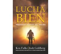 Lucha Bien: Prosperar Despues Del Trauma