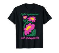 Lucha contra La Ignorancia, No contra Los Inmigrantes Camiseta