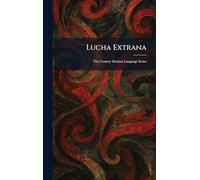 Lucha Extrana: The Century Modern Language Series