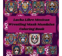 Lucha Libre Coloring Book: Fun Mexican Wrestling Masks for adults