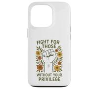 Lucha por aquellos sin tu mensaje de igualdad de privilegios Carcasa para iPhone 13 Pro