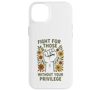 Lucha por aquellos sin tu mensaje de igualdad de privilegios Carcasa para iPhone 14 Plus