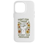 Lucha por aquellos sin tu mensaje de igualdad de privilegios Carcasa para iPhone 14 Pro Max