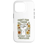 Lucha por aquellos sin tu mensaje de igualdad de privilegios Carcasa para iPhone 16 Pro