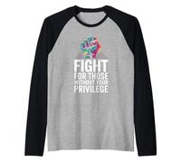 Lucha por aquellos sin tu privilegio Camiseta Manga Raglan