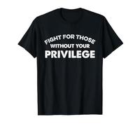 Lucha por Aquellos sin tu privilegio Derechos Humanos Igualdad Camiseta gráfica económica, Hombre, Negro, XL