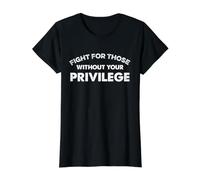 Lucha por Aquellos sin tu privilegio Derechos Humanos Igualdad Camiseta gráfica económica, Mujer, Negro, S