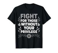 Lucha por aquellos sin tu privilegio Igualdad Cotización Camiseta