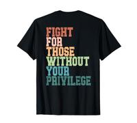 Lucha por aquellos sin tu privilegio Igualdad - En la espalda Camiseta