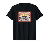 Lucha por Aquellos sin tu privilegio Justicia Social Camiseta