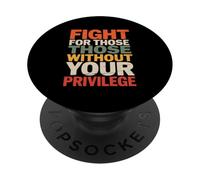 Lucha por aquellos sin tu privilegio PopSockets PopGrip Adhesivo