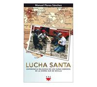 Lucha Santa: Experiencia religiosa de los curas obreros de la Sierra Sur de Sevilla: 127 (GP Actualidad)