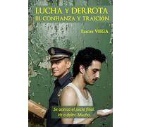 LUCHA Y DERROTA. III. CONFIANZA Y TRAICION
