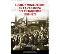 Lucha Y Movilización En La Zaragoza Del Franquismo 1958-1978