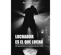 Luchador es el que lucha