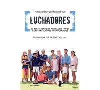 Luchadores: El testimonio de padres de niños con trastornos neurológicos (Caligrama)