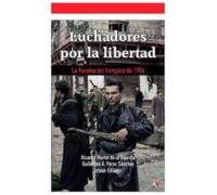 Luchadores Por La Libertad: La Revolucion Hungara De 1956