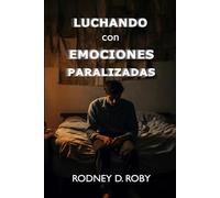 Luchando con Emociones Paralizadas