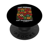 Luchar contra la ignorancia no los Derechos de los inmigrantes protesta activista Marcha PopSockets PopGrip Adhesivo