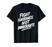 Luchar contra la ignorancia, no los inmigrantes protestan activista Camiseta