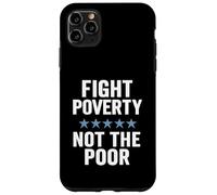 Luchar contra la pobreza, no los pobres Justicia Social Concienciación sobre la Igualdad Carcasa para iPhone 11 Pro MAX