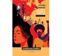 Luchas migrantes en tiempos pandémicos y de crisis: una mirada desde las Américas (Otra Universidad)