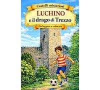 Luchino e il drago di Trezzo (Castelli misteriosi)