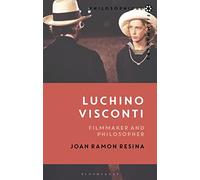 Luchino Visconti: Filmmaker and Philosopher (Philosophical Filmmakers)