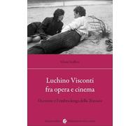 Luchino Visconti fra opera e cinema. Ossessione e l'ombra lunga della Traviata (Biblioteca di testi e studi)