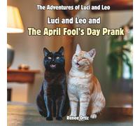Luci and Leo and The April Fool's Day Prank: April Adventures (The Adventures of Luci and Leo)