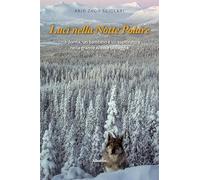 Luci nella notte polare. Una donna, un bambino e un esploratore nella grande Alaska selvaggia (Nuove voci. Strade)