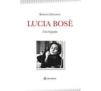 Lucia Bosè. Una biografia (Cinema italiano)