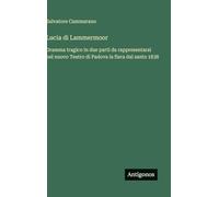 Lucia di Lammermoor: Dramma tragico in due parti da rappresentarsi nel nuovo Teatro di Padova la fiera dal santo 1838