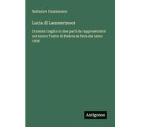 Lucia di Lammermoor: Dramma tragico in due parti da rappresentarsi nel nuovo Teatro di Padova la fiera dal santo 1838