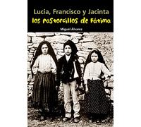Lucia, Francisco y Jacinta. Los pastorcillos de Fátima: 9 (Biografía joven)