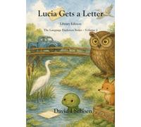 Lucia Gets a Letter - Library Edition: The Language Explorers Series - Volume 2 - Learning How Words Work (The Language Explorer Series - Library Editions - Full Color Hardcovers and Paperbacks)