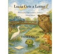 Lucia Gets a Letter - Library Edition: The Language Explorers Series - Volume 2 - Learning How Words Work (The Language Explorer Series - Library Editions - Full Color Hardcovers and Paperbacks)