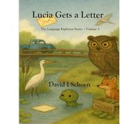 Lucia Gets a Letter: The Language Explorers Series - Volume 2 - Learning How Words Work