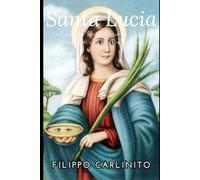 Lucia: La Luce che Sfida l’Oscurità - Vita e Miracoli di una Martire Siciliana