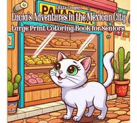 Lucia’s Adventures in the Mexican City - Large Print Coloring Book for Seniors: 40 Cozy Folk Art Cats and Friends in Bold, Simple Designs for Relaxation and Joy