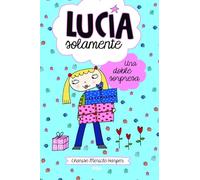 Lucía solamente 7 - Una doble sorpresa (Peques)