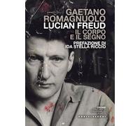 Lucian Freud. Il corpo e il segno (Cromie)