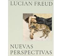 LUCIAN FREUD. NUEVAS PERSPECTIVAS (SIN COLECCION)