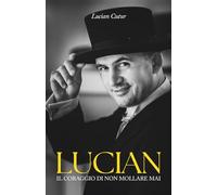 LUCIAN: Il coraggio di non mollare mai
