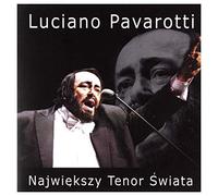 Luciano Pavarotti - Luciano Pavarotti: Pavarotti: Największy tenor świata