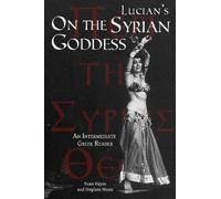 Lucian's On the Syrian Goddess: An Intermediate Greek Reader: Greek Text with Running Vocabulary and Commentary