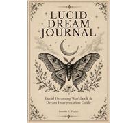 Lucid Dream Journal: Lucid Dreaming Workbook & Dream Interpretation Guide